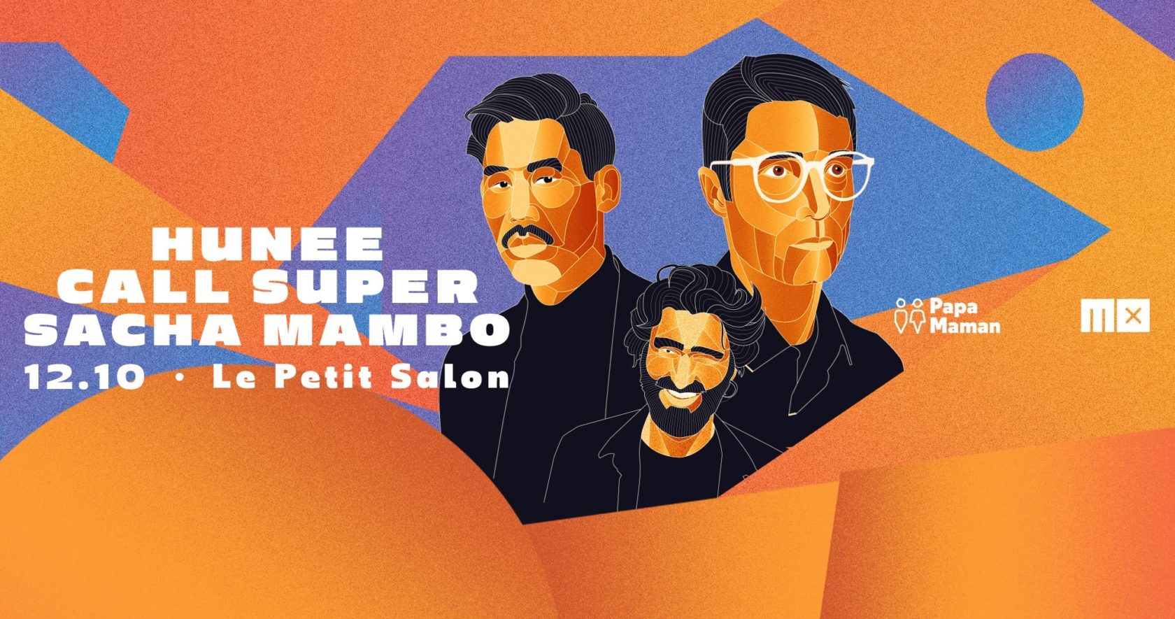 Papa Maman présente Hunee, Call Super et Sacha Mambo - avec MX !