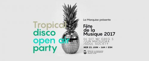 Tropical Disco open air // Fête de la musique 2017